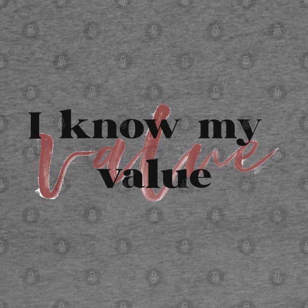 I Know My Value v2 by beunstoppable